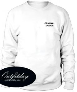 Original Goods Sweatshirt