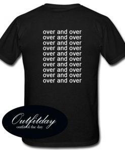 Over And Over T Shirt Back