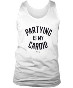 Partying Is My Cardio Tanktop