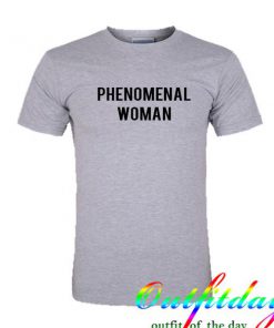 Phenomenal woman tshirt