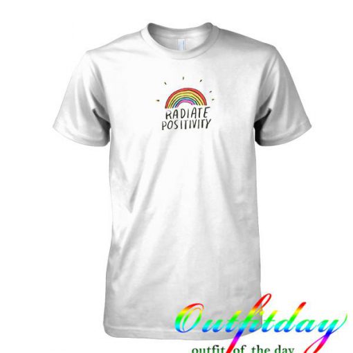 Radiate Positivity tshirt