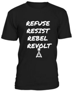 Refuse Resist Rebel Revolt Tshirt