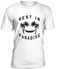 Rest In Paradise Tshirt