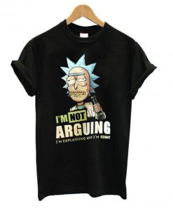 Rick And Morty I’m Not Arguing T shirt