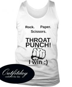 Rock Paper Scissors Throat Punch I Win Tank Top