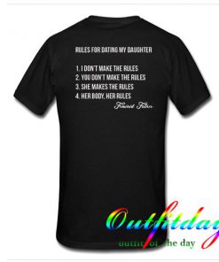 Rules For Dating My Daughter Feminist Father tshirt Back