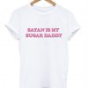 Satan Is My Sugar Daddy T-Shirt  SU