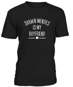 Shawn Mendes Is My Boyfriend Tshirt