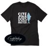 Size Does Matter T Shirt