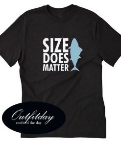 Size Does Matter T Shirt