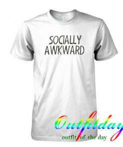 Socially Awkward tshirt