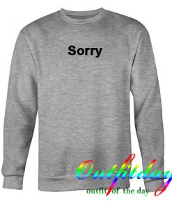 Sorry sweatshirt