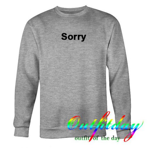 Sorry sweatshirt