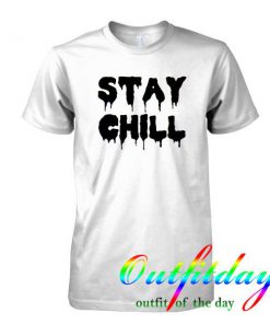 Stay Chill tshirt