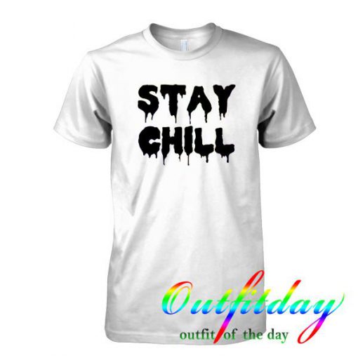 Stay Chill tshirt