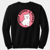 Stop Being A Pussy Sweatshirt Back