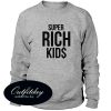 Super Rich Kids Sweatshirt