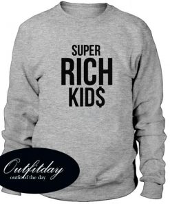 Super Rich Kids Sweatshirt