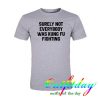 Surely Not Everybody Was Kungfu Fighting tshirt