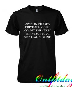 Swim in the sea drive all night tshirt