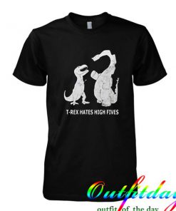 T rex hates high fives tshirt