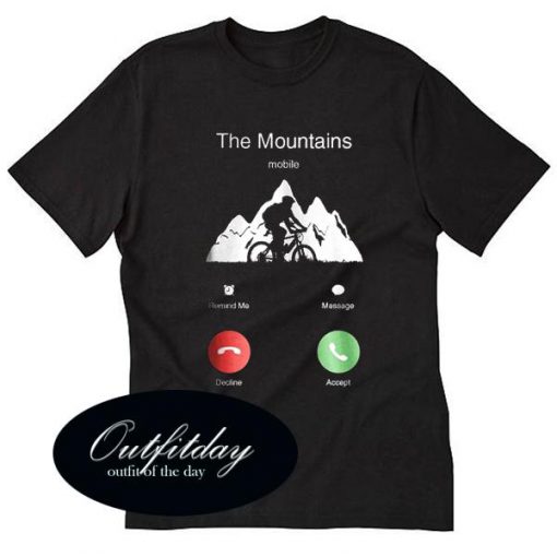 The Mountains Are Calling T-Shirt