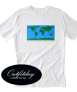 The World's Greatest Planet On Earth T Shirt