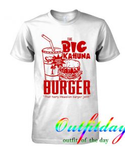 The big kahuna Burger tshirt