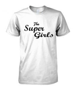 The super girls tshirt