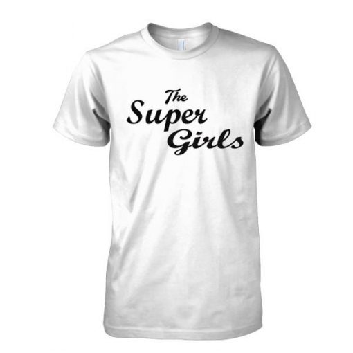 The super girls tshirt