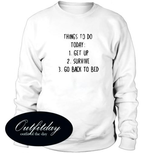 Things To Do Today Sweatshirt