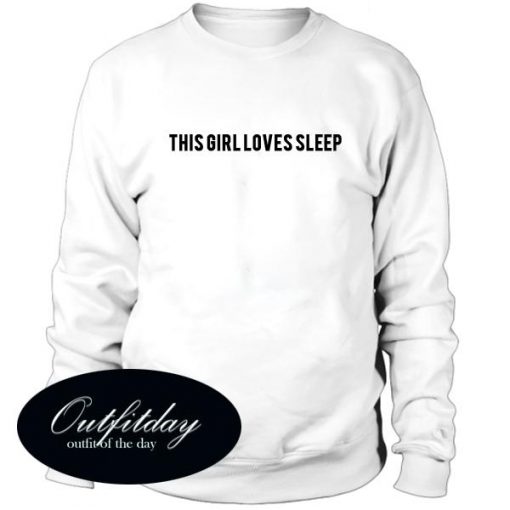 This Girl Loves Sleep Sweatshirt