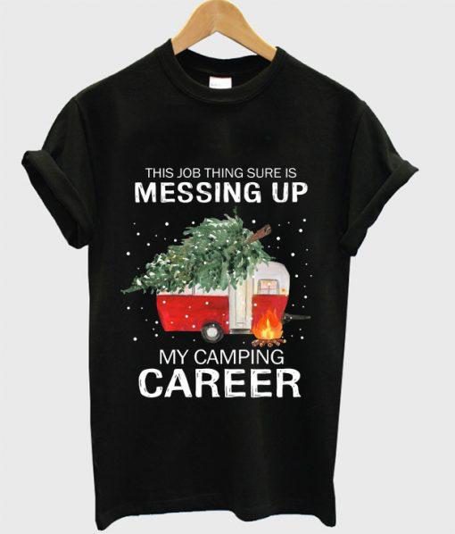 This Job Thing Sure Is Messing Up T Shirt Ez025