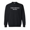 Time Bring Roses Sweatshirt