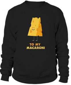 To My Macaroni Sweatshirt