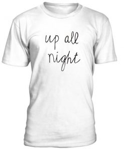 Up All Night Tshirt