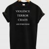 Violence Terror Chaos and Other Poems T-shirt   SU