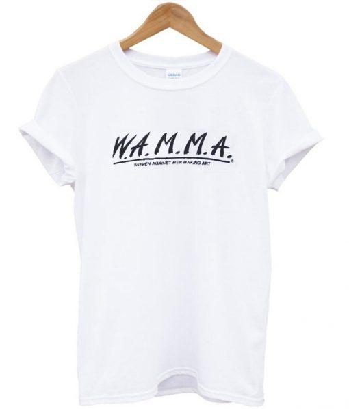 W.A.M.M.A. Women Against Men Making Art T-Shirt  SU