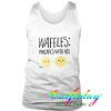 Waffles Are Pancakes with Abs tanktop