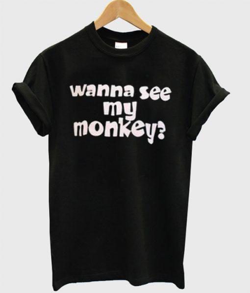 Wanna See My Monkey T-Shirt  SU