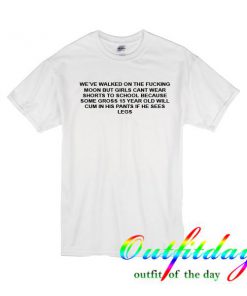 We've walked on the fucking tshirt