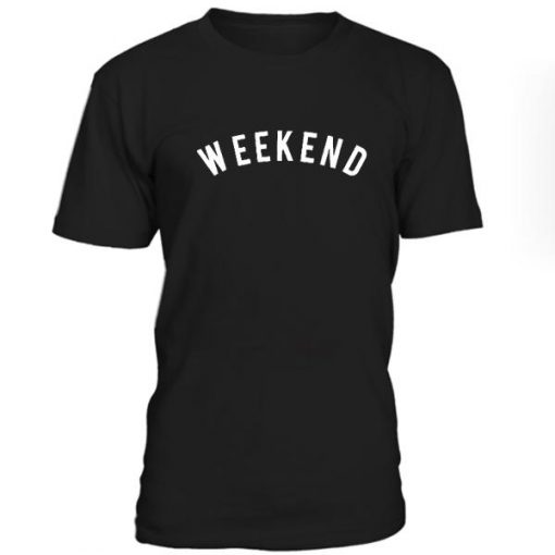 Weekend Tshirt