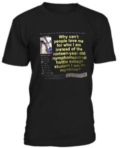Why Cant People Love Me For Who I Am Instead Quotes Tshirt