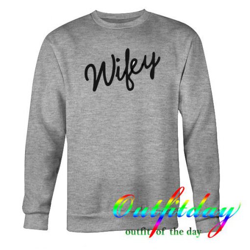 Wifey sweatshirt