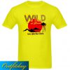 Wild at Heart Tee T Shirt Ez025