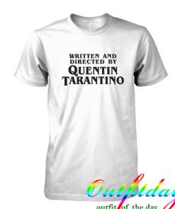 Written and Directed by Quentin Tarantino tshirt
