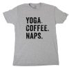 Yoga Coffee Naps Tshirt