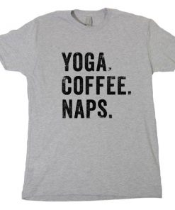 Yoga Coffee Naps Tshirt