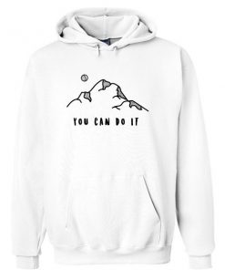 You Can Do It Hoodie Ez025