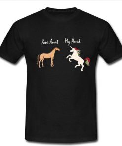 Your Aunt My Aunt Horse Unicorn  T shirt  SU
